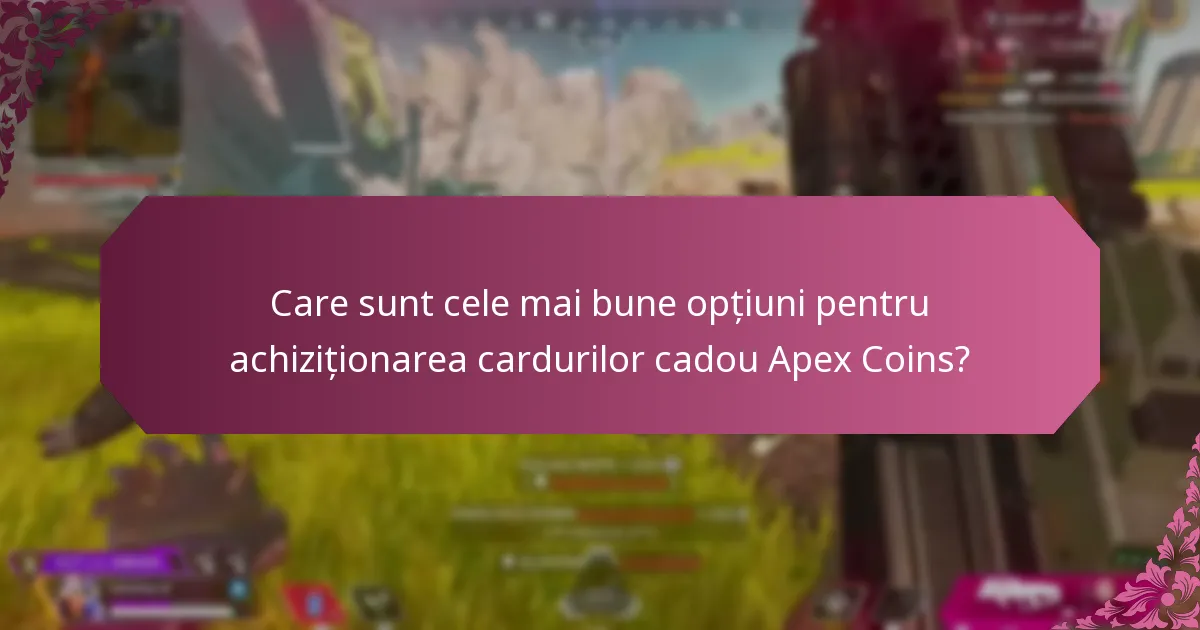 Care sunt avantajele și dezavantajele cardurilor cadou Apex Coins online?