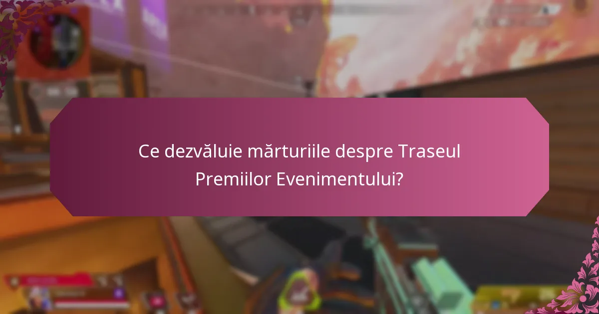 Ce factori contribuie la o experiență pozitivă a utilizatorului în Traseul Premiilor Evenimentului?