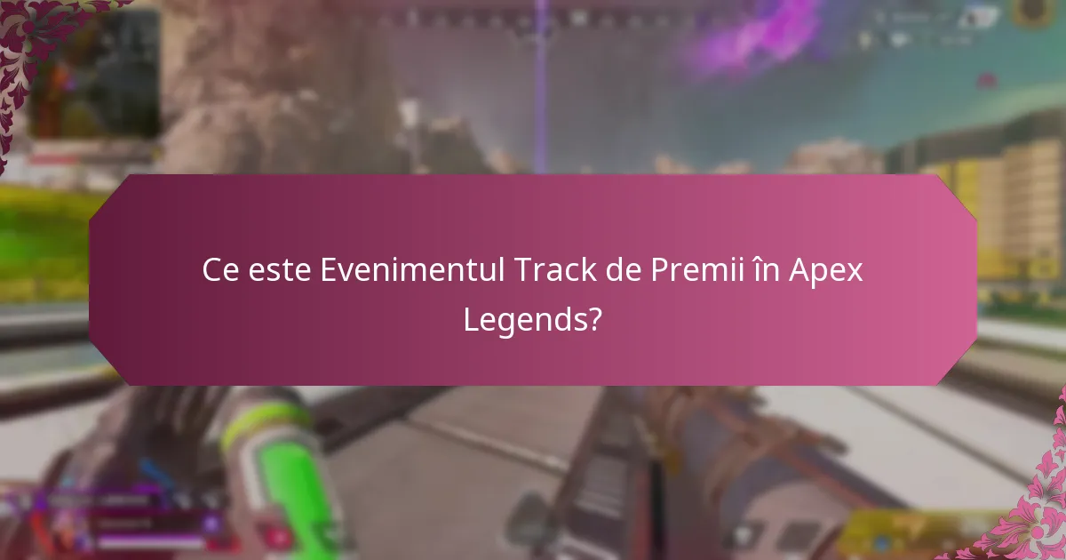 Ce noi caracteristici au fost adăugate la Evenimentul Track de Premii?