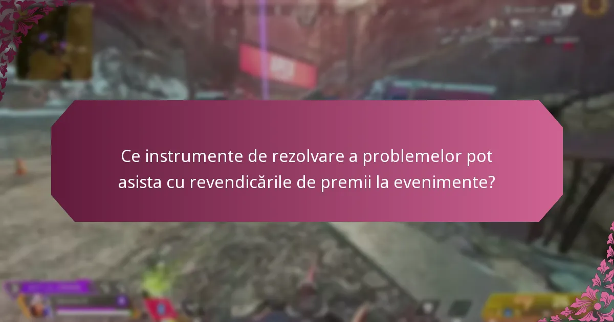 Ce instrumente de rezolvare a problemelor pot asista cu revendicările de premii la evenimente?