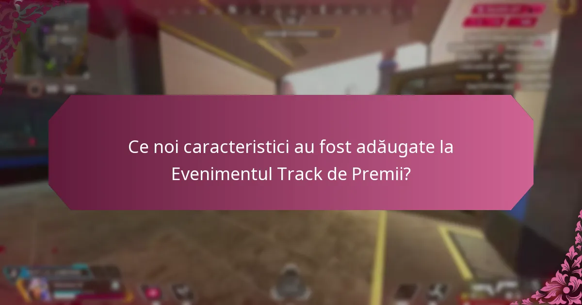 Cum au îmbunătățirile evenimentului îmbunătățit experiența track-ului de premii?