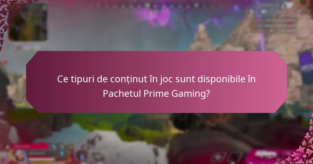 Ce tipuri de conținut în joc sunt disponibile în Pachetul Prime Gaming?