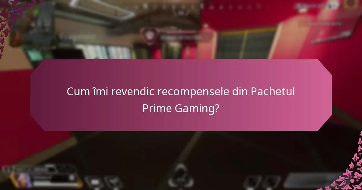 Care sunt întrebările frecvente despre Pachetul Prime Gaming?