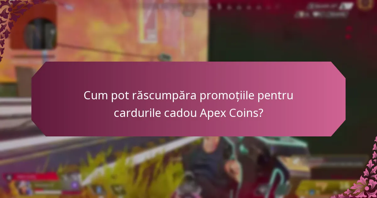 Care sunt întrebările frecvente despre promoțiile pentru cardurile cadou Apex Coins?