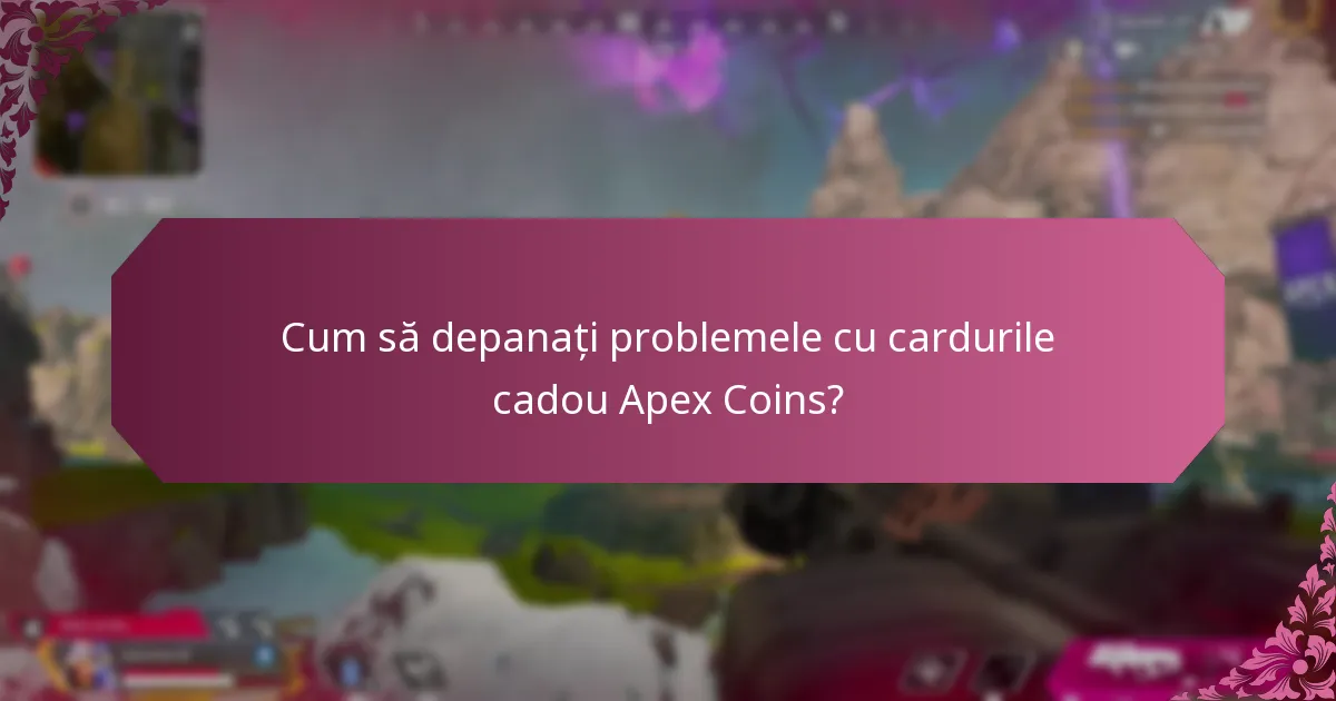 Care sunt cele mai bune practici pentru utilizarea cardurilor cadou Apex Coins?
