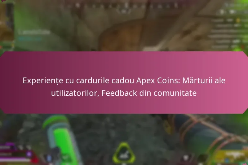 Experiențe cu cardurile cadou Apex Coins: Mărturii ale utilizatorilor, Feedback din comunitate
