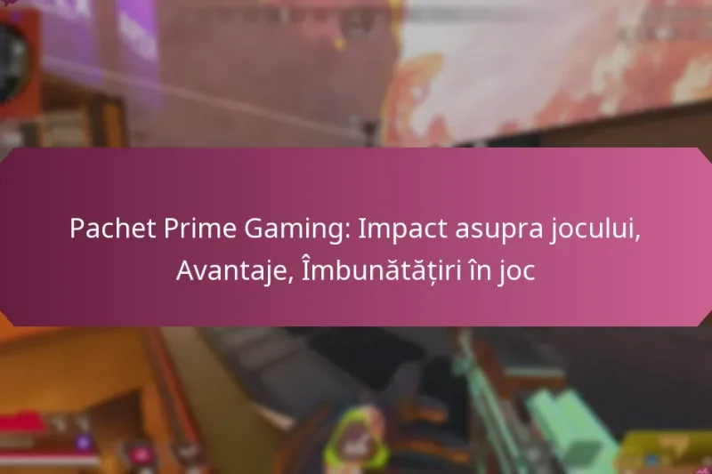 Pachet Prime Gaming: Impact asupra jocului, Avantaje, Îmbunătățiri în joc