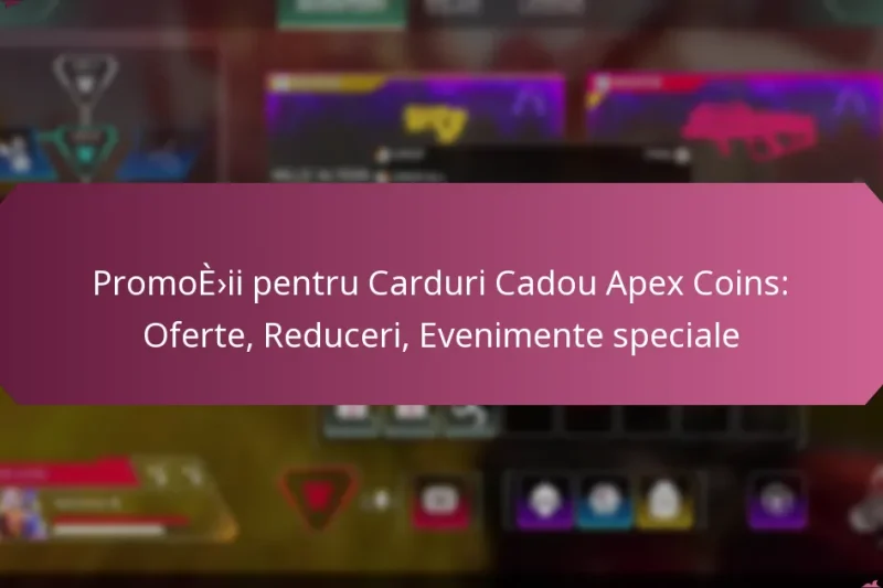 Promoții pentru Carduri Cadou Apex Coins: Oferte, Reduceri, Evenimente speciale