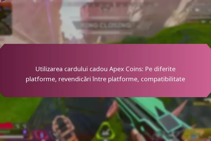 Utilizarea cardului cadou Apex Coins: Pe diferite platforme, revendicări între platforme, compatibilitate